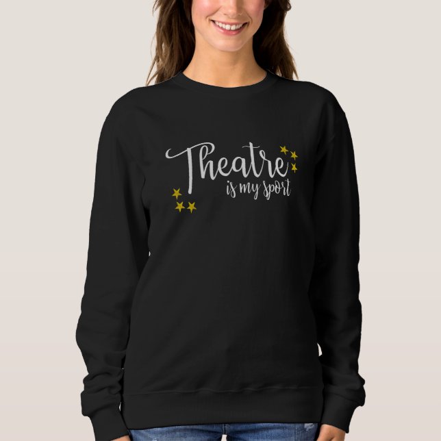 Sweatshirt Le Théâtre Est Mon Sport Thespian Acteur Intérimai (Devant)