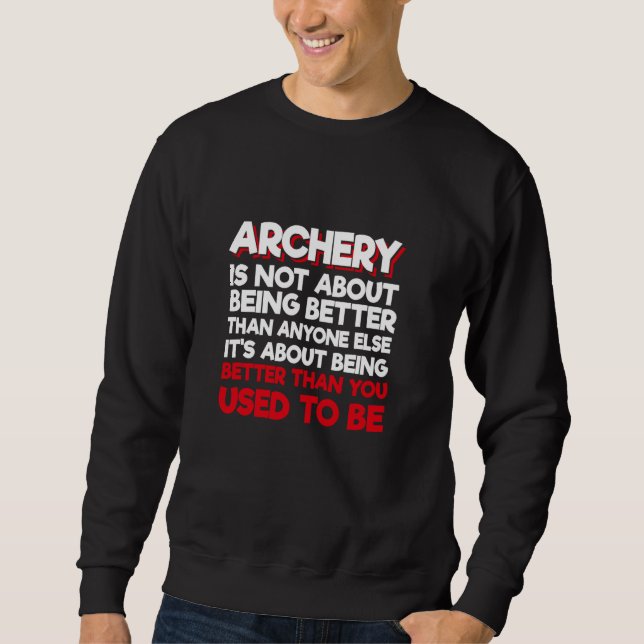 Sweatshirt Le Tir À L'Arc N'Est Pas Une Question D'Être Meill (Devant)