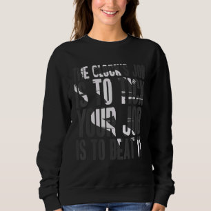 Sweatshirt Le Travail De L'Horloge Est De Cocher Votre Travai