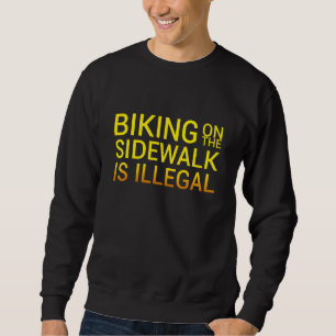 Sweatshirt Le Vélo Sur Le Trottoir Est Un Tee - shirt Illégal