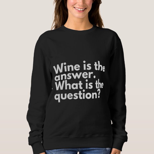 Sweatshirt Le Vin Est La Réponse Vin Boisson (Devant)