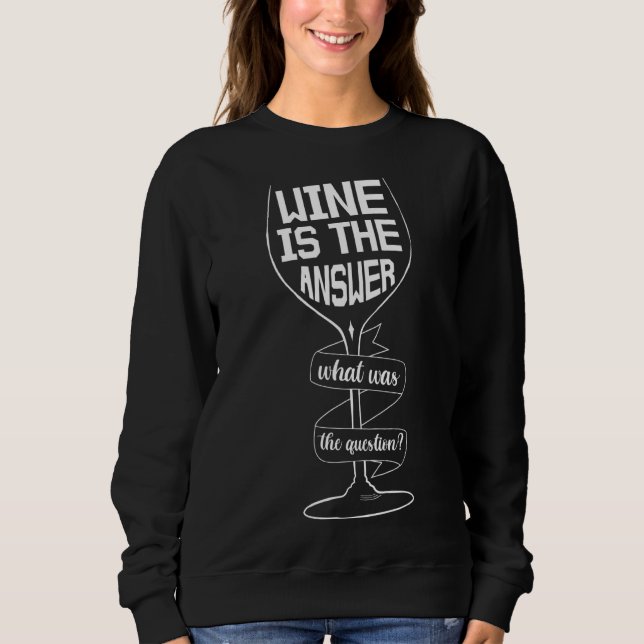 Sweatshirt Le Vin Est La Réponse Vin Drôle Boire (Devant)