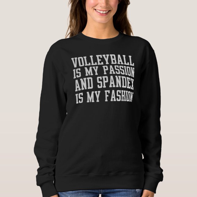 Sweatshirt Le Volley Est Ma Passion Et Spandex Est Ma Mode (Devant)