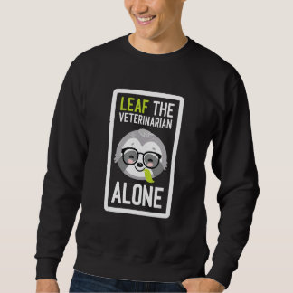Sweatshirt Leaf The Veterinarian Alone  Animal Doctor Sloth I