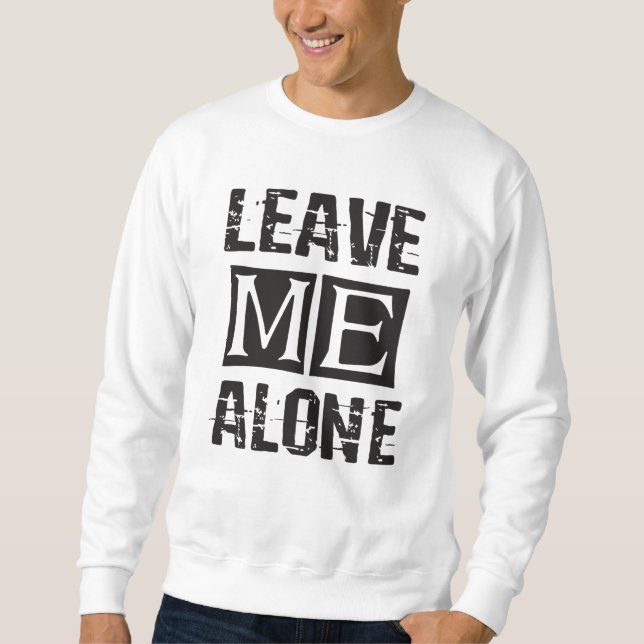 Sweatshirt Leave Me Alone (Devant)