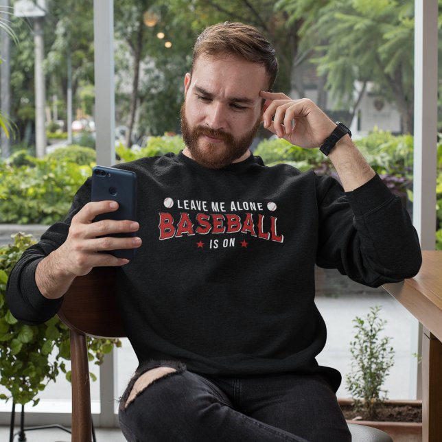 Sweatshirt Leave me Alone Baseball is on Funny Baseball Lover (Créateur téléchargé)