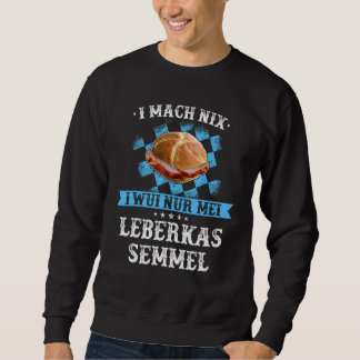 Sweatshirt Leberkas Fromage au foie Idée de Slogan bavarois