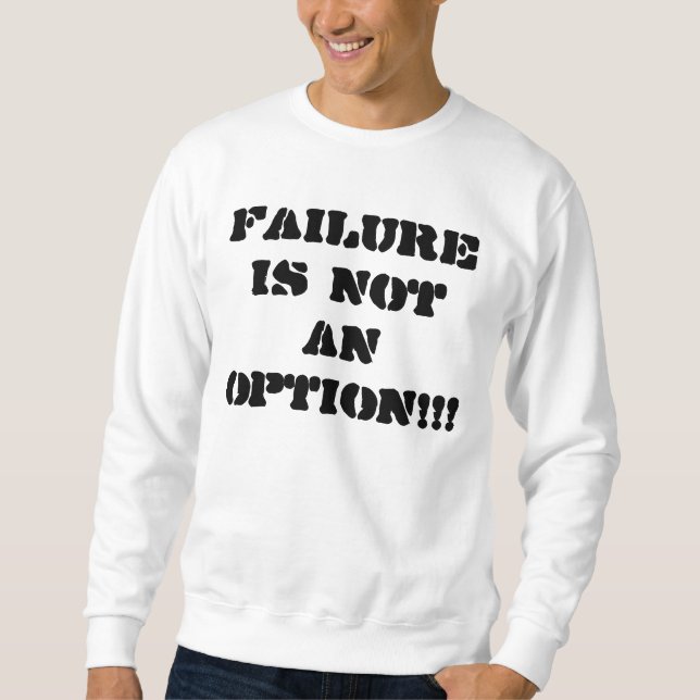 Sweatshirt L'échec n'est pas une option ! ! ! (Devant)