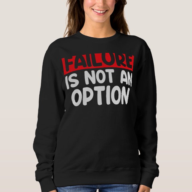 Sweatshirt L'échec n'est pas une option L'échec n'est pas une (Devant)