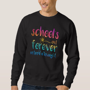 Sweatshirt L'école est dehors pour toujours Retraité et aimer
