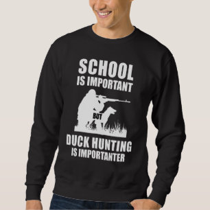 Sweatshirt L'école est importante mais la chasse au canard es