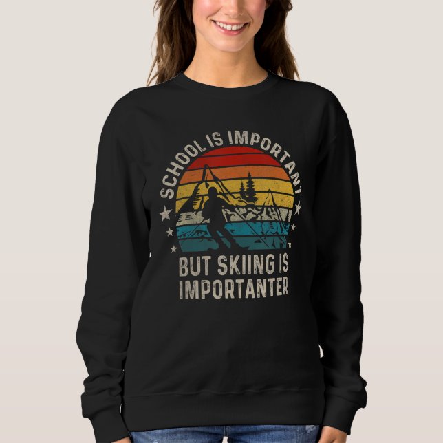 Sweatshirt L'École Est Importante, Mais Le Ski Est Important  (Devant)
