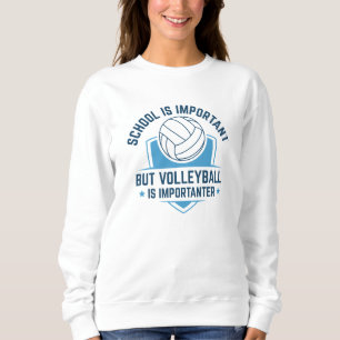Sweatshirt L'École Est Importante, Mais Le Volley Est Importa