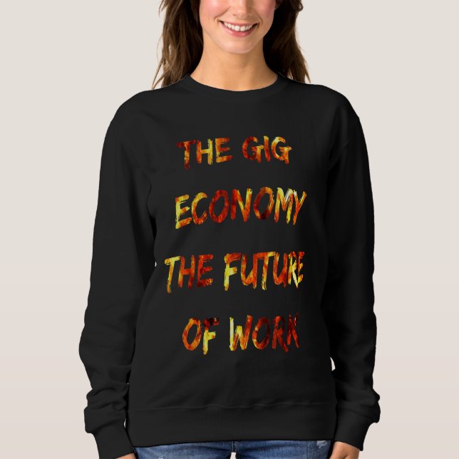 Sweatshirt L'Économie Du Gig L'Avenir De L'Emploi Fun Main-D' (Devant)