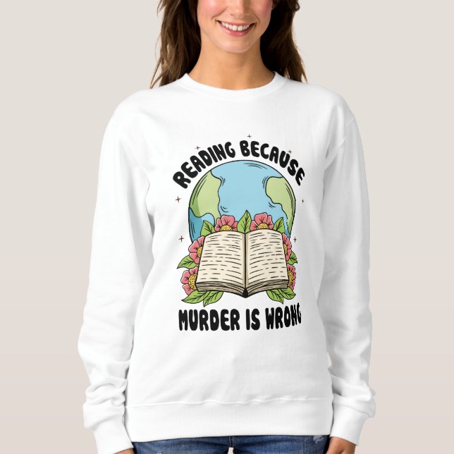Sweatshirt Lecture Parce Que Le Meurtre Est Mal (Devant)