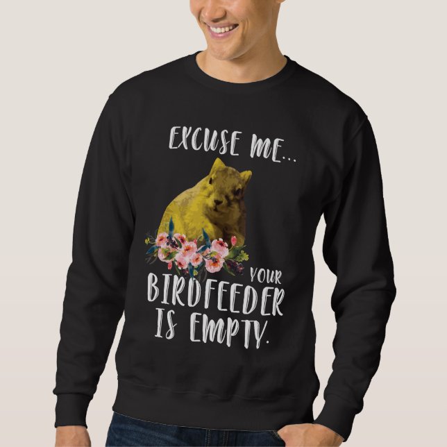 Sweatshirt L'écureuil m'excusent que votre BirdFeeder est (Devant)