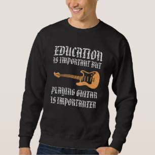 Sweatshirt L'Éducation Est Importante, Mais Jouer À La Guitar