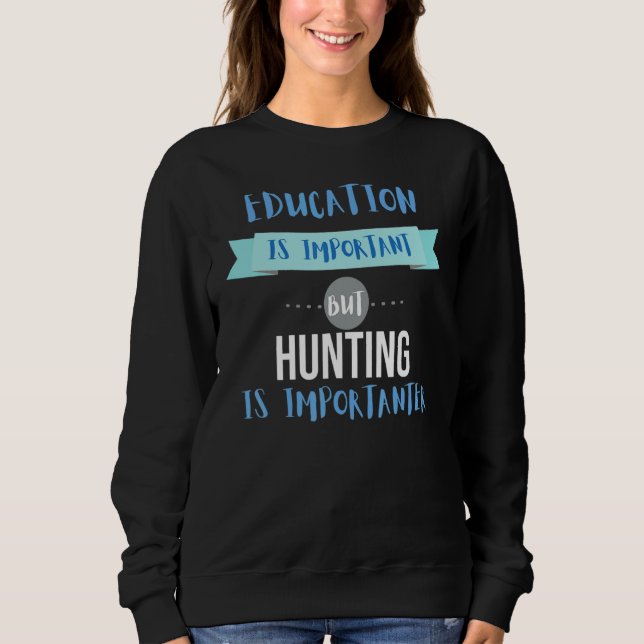 Sweatshirt L'Éducation Est Importante, Mais La Chasse Est Imp (Devant)