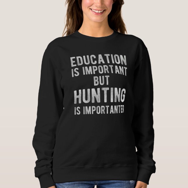 Sweatshirt L'Éducation Est Importante, Mais La Chasse Est Imp (Devant)