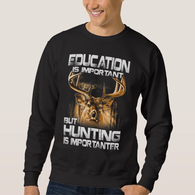 Sweatshirt L'Éducation Est Importante, Mais La Chasse Est Imp (Devant)