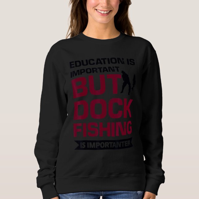 Sweatshirt L'Éducation Est Importante, Mais La Pêche À quai E (Devant)