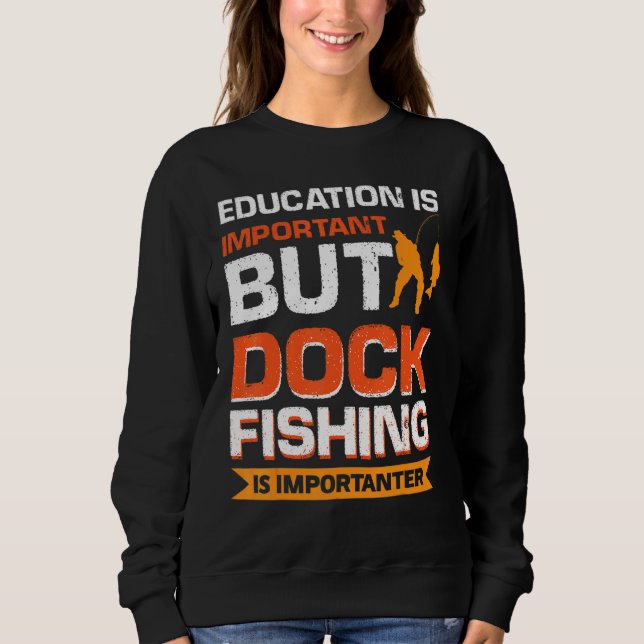 Sweatshirt L'Éducation Est Importante, Mais La Pêche À quai E (Devant)