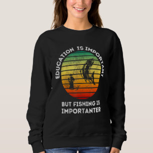 Sweatshirt L'Éducation Est Importante, Mais La Pêche Est Impo
