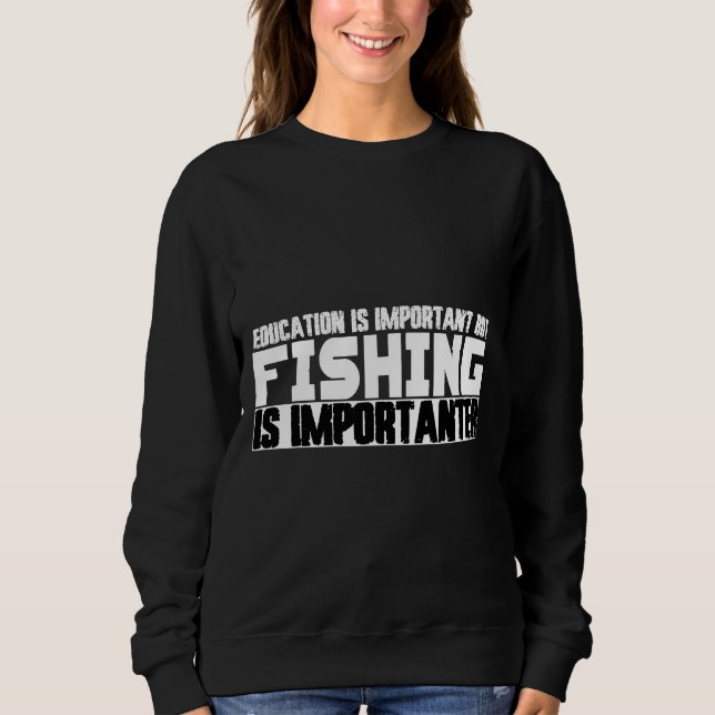 Sweatshirt L'Éducation Est Importante, Mais La Pêche Est Impo (Devant)