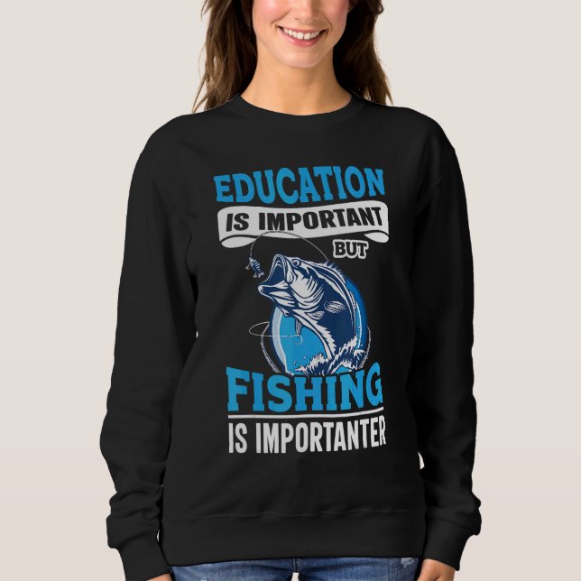 Sweatshirt L'Éducation Est Importante, Mais La Pêche Est Impo (Devant)
