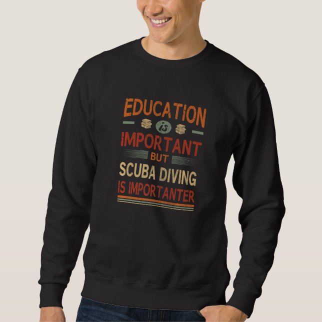 Sweatshirt L'éducation est importante mais la plongée en scap (Devant)