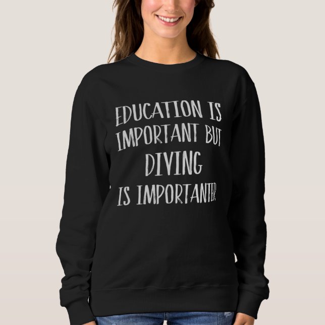 Sweatshirt L'éducation est importante mais la plongée est plu (Devant)