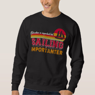 Sweatshirt L'Éducation Est Importante, Mais La Voile Est Impo