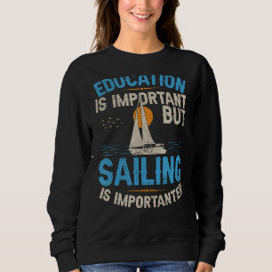 Sweatshirt L'Éducation Est Importante, Mais La Voile Est Impo