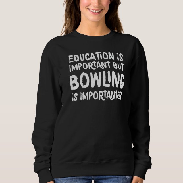 Sweatshirt L'Éducation Est Importante, Mais Le Bowling Est Im (Devant)