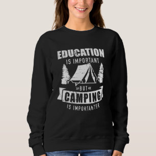 Sweatshirt L'Éducation Est Importante, Mais Le Camping Est Im