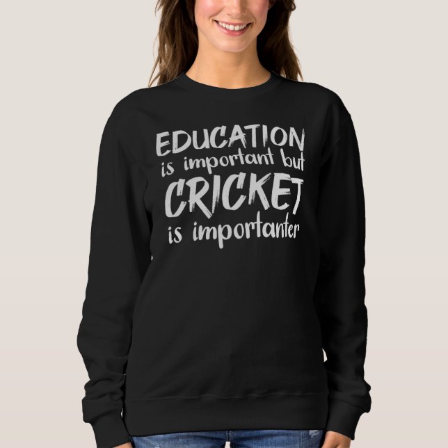 Sweatshirt L'Éducation Est Importante, Mais Le Cricket Est Im (Devant)