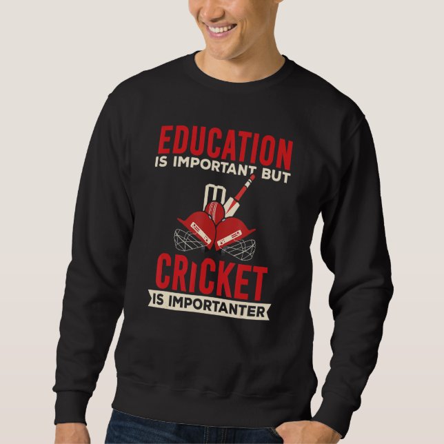 Sweatshirt L'éducation est importante mais le cricket est plu (Devant)