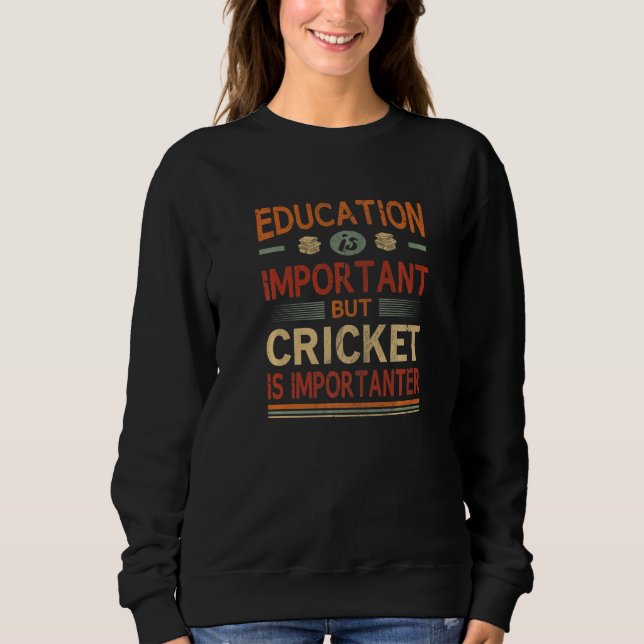 Sweatshirt L'éducation est importante mais le cricket est plu (Devant)