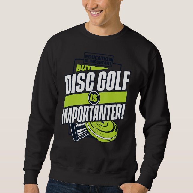 Sweatshirt L'Éducation Est Importante, Mais Le Disk Golf Est  (Devant)