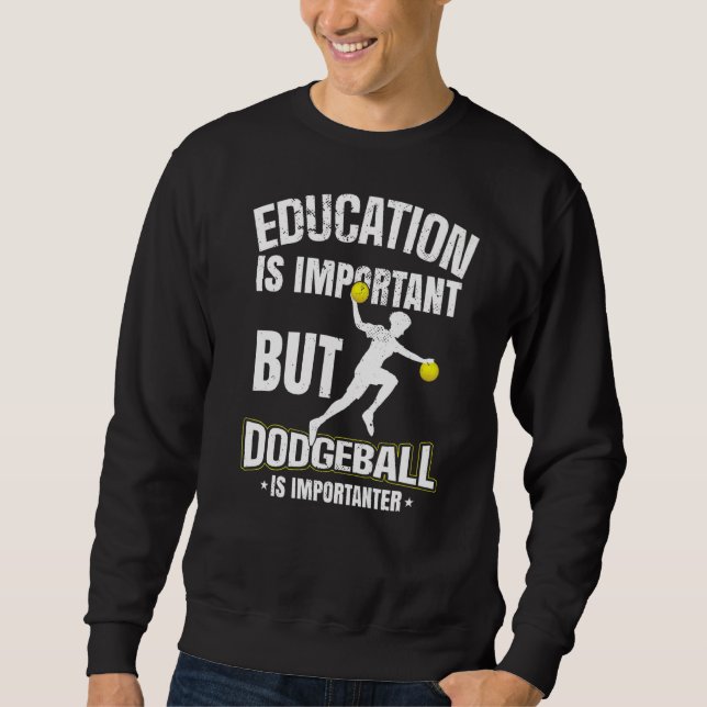 Sweatshirt L'Éducation Est Importante, Mais Le Dodgeball Est  (Devant)