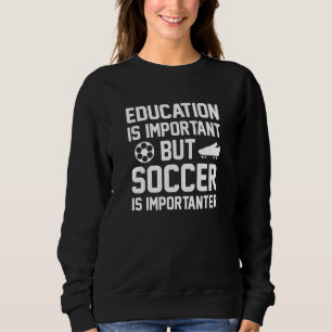 Sweatshirt L'Éducation Est Importante, Mais Le Football Est I