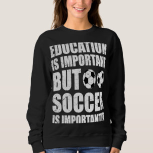 Sweatshirt L'Éducation Est Importante, Mais Le Football Est I