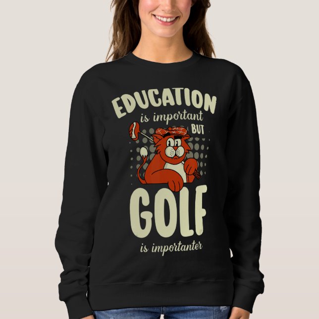 Sweatshirt L'Éducation Est Importante Mais Le Golf Est Import (Devant)
