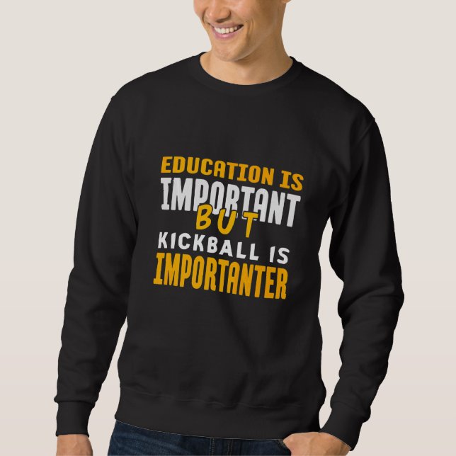 Sweatshirt L'Éducation Est Importante, Mais Le Kickball Est I (Devant)