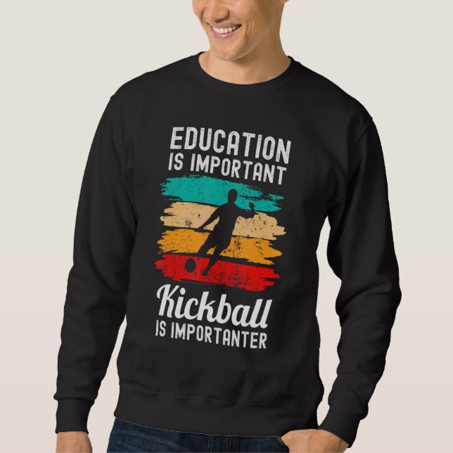 Sweatshirt L'Éducation Est Importante, Mais Le Kickball Est I (Devant)