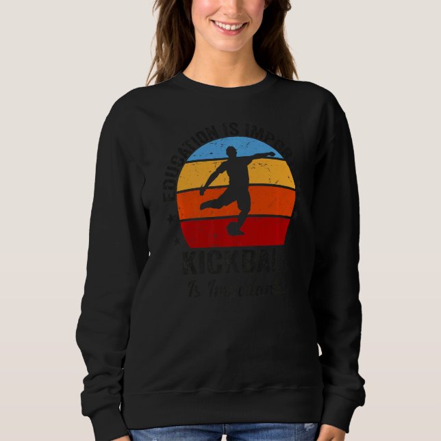 Sweatshirt L'Éducation Est Importante, Mais Le Kickball Est I (Devant)