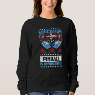 Sweatshirt L'Éducation Est Importante, Mais Le Pinball Est Im