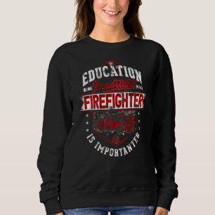 Sweatshirt L'Éducation Est Importante, Mais Le Pompier Est Im