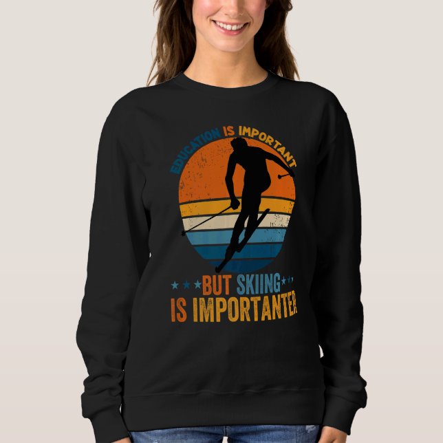 Sweatshirt L'Éducation Est Importante, Mais Le Ski Est Import (Devant)