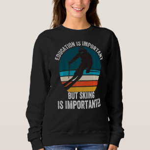 Sweatshirt L'Éducation Est Importante, Mais Le Ski Est Import